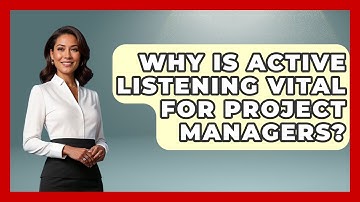 Why Is Active Listening Vital For Project Managers? - The Project Manager Toolkit
