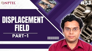 #53 Displacement Field & Displacement Gradient | Part 1 | Continuum Mechanics &Transport Phenomena