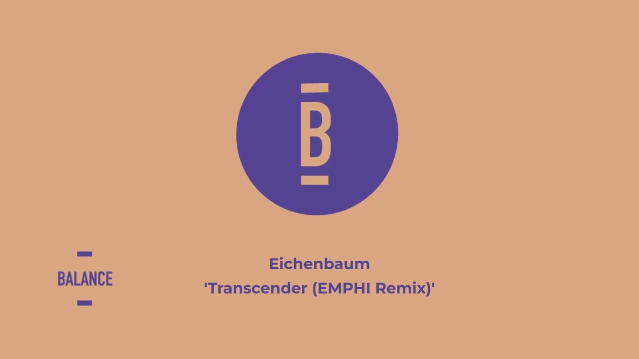 Eichenbaum - Transcender (EMPHI Remix) | Balance Music