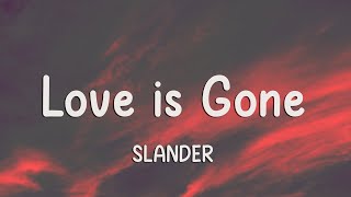 SLANDER - Love is Gone (Lyrics) ft. Dylan Matthew (Acoustic)