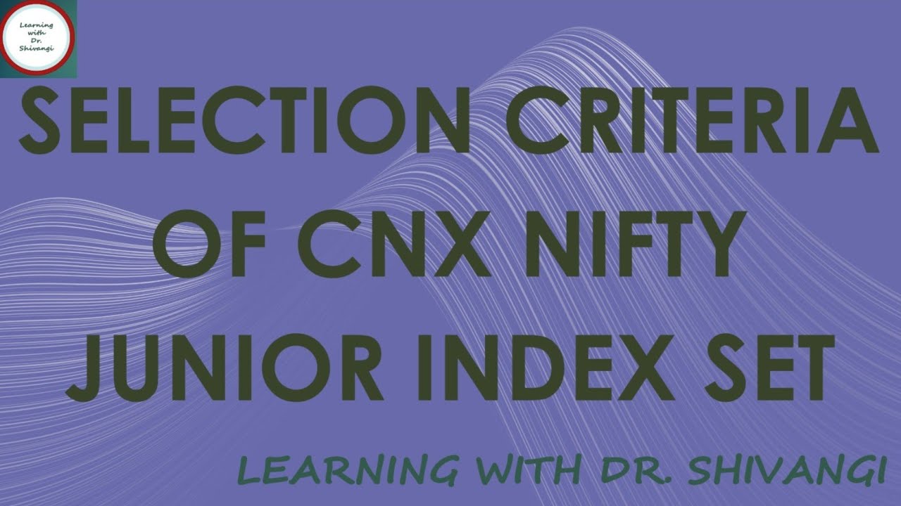 Selection Criteria Of CNX Nifty Junior