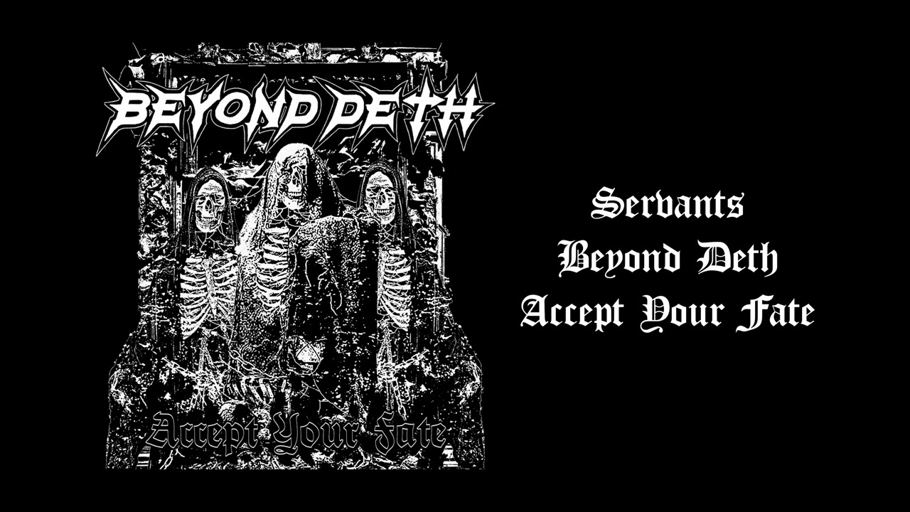 Watch BEYOND DETH - SERVANTS on YouTube Watch BEYOND DETH - SERVANTS on YouTube