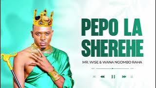 PEPO  LA SHEREHE By Mr.Wise ft Wana Ngombo 