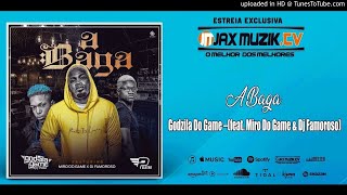 Godzila Do Game - A Baga (feat. Miro Do Game & Dj Famoroso)-[Áudio] | Jax Muzik TV