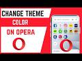 How To Change Opera Browser App Theme Color On Smartphone