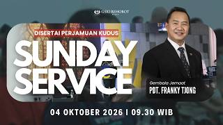 IBADAH RAYA (disertai Perjamuan Kudus) | Pdt. Franky Tjong | Minggu, 4 Oktober 2026 Pkl. 09:30 WIB