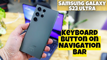 Samsung Galaxy S23 Ultra How to Enable/Disable Keyboard Button on Navigation Bar