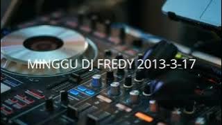 MINGGU DJ FREDY 2013-3-17 | HBD FAHMI SALAY FROM DSC PARTY, HBD RASYID GLEBER FROM ZPC PARTY