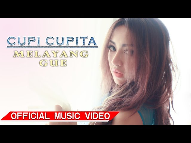Cupi Cupita - Melayang Gue [Official Music Video HD] class=