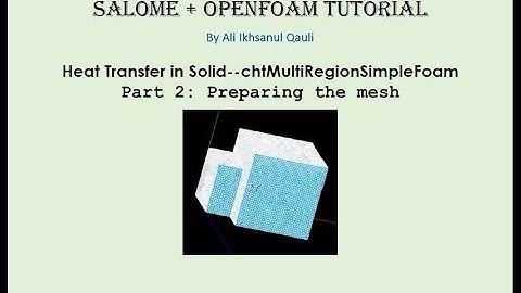 SALOME & OpenFOAM Tutorial: Heat Transfer Between Solids - Preparing The Mesh