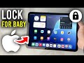How To Lock iPad Screen For Your Baby - Step By Step