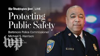 Celebrity Protecting Public Safety with Baltimore Police Commissioner Michael S. Harrison (Full Stream 08/11) Wealth