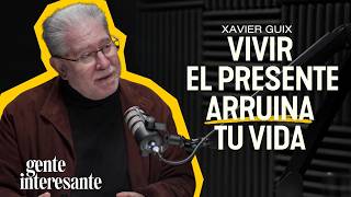 PSICÓLOGO desmonta la MENTIRA del "vive el presente" | Xavier Guix