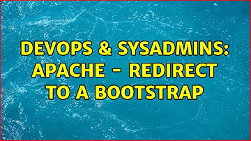 DevOps & SysAdmins: Apache - Redirect to a bootstrap (2 Solutions!!)
