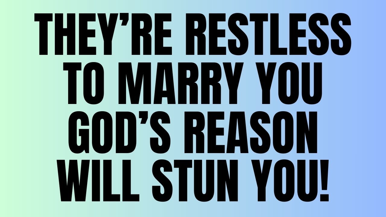 Angels Say: They’re Restless to Marry You — God’s Reason Will Stun You! 💖✨