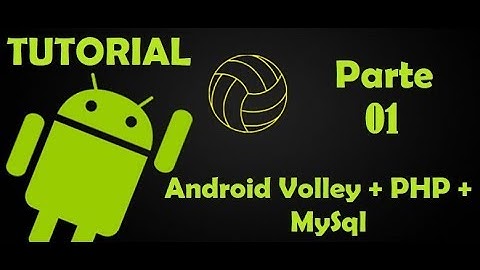 Tutorial Android Volley + PHP + MySql - Parte 01