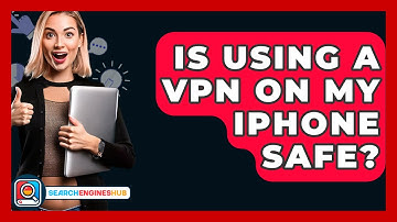 Is Using A VPN On My IPhone Safe? - SearchEnginesHub.com