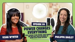 Stop Leaking Your Power: How Women Can Reclaim Their Influence at Work with Kisha Wynter | Ep 99