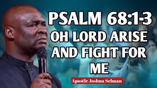 PRAY WITH PSALM 68 FOR INSTANT ANSWER FROM GOD - APOSTLE JOSHUA SELMAN