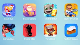 Stair Run,Stack Colors,Tom Gold Run,NERF Pranks,Miraculous,Swing Star,Tom Hero Dash,Perfect Cream