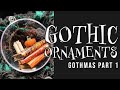 GOTHMAS | part 1 | combining HALLOWEEN and CHRISTMAS ORNAMENTS