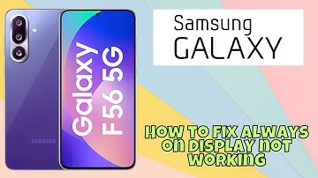 How to fix always on display not working Samsung Galaxy F56