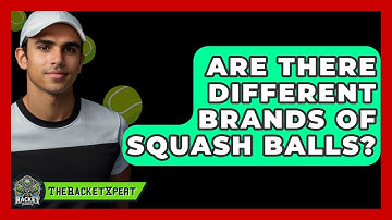 Are There Different Brands Of Squash Balls? - The Racket Xpert