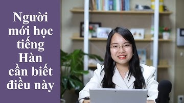 Những điều bạn cần biết trước khi bắt đầu học tiếng Hàn