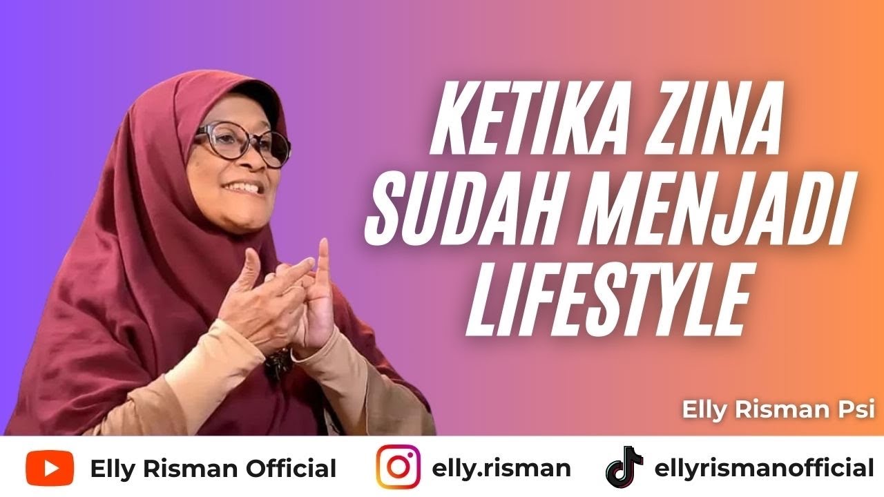 ZINA SUDAH MENJADI LIFESTYLE - Elly Risman Psi - YouTube
