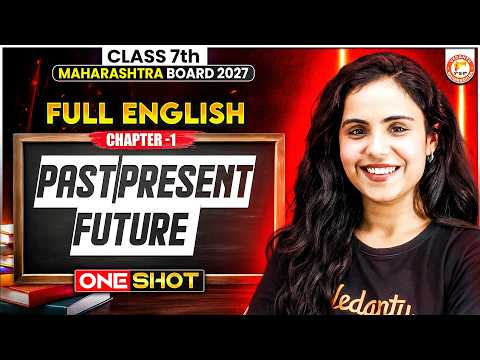 Past, Present, Future Class 7 One Shot | Class 7 Full English Chapter 1 MH Board 2027 | Bhumika Mam