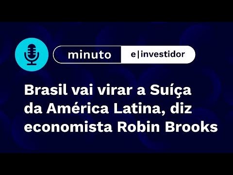 Brasil vai virar a Suíça da América Latina, diz economista Robin