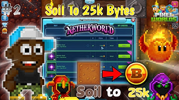 Soil To 25k Bytes #2 (Got Tons Bytes From Nether) | Pixel worlds