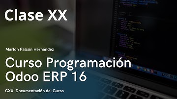 Curso Programación Odoo ERP 16 - Clase XX Documentación del Curso