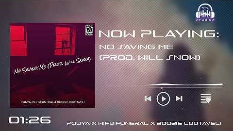 POUYA x WIFISFUNERAL - NO SAVING ME (PROD. WILL SNOW)