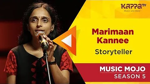 Marimaan Kannee - Storyteller - Music Mojo Season ...