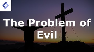 The Problem of Evil | Philosophy of Religion