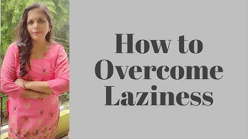How to Overcome Laziness