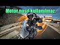 Motoru nasıl kullanmayacağımı unuttum.