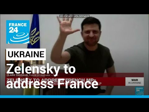 Ukraine's Zelensky to address French parliament • FRANCE 24 English