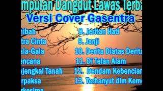 Kumpulan dangdut lawas terbaik (Versi Cover Gasentra)  Full Album Dangdut   Part 10