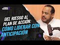 Del Riesgo al Plan de Acción: Cómo Liderar con Anticipación