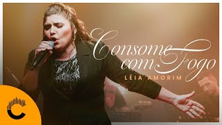 Video thumbnail of "Léia Amorim | Consome Com Fogo [Clipe Oficial]"