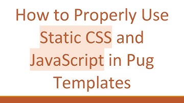 How to Properly Use Static CSS and JavaScript in Pug Templates
