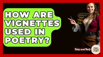How Are Vignettes Used In Poetry? - Tales And Texts