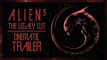 Alien ³  The Legacy Cut (Fan project) Cinematic Trailer