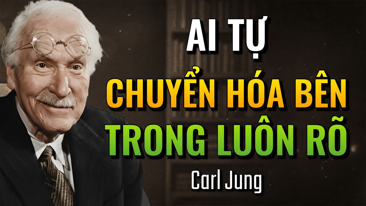 Cách Nhận Biết Người Đã Trải Qua Sự Chuyển Hóa Nội Tâm Thật Sự (Carl Jung)