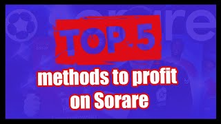 Top 5 Methods to Profit on Sorare