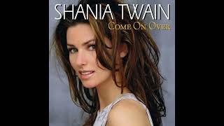 Love Gets Me Every Time - Shania Twain HQ (Audio)