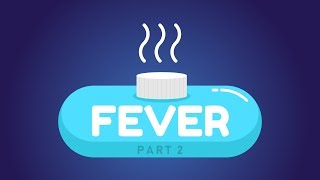 What is Fever? | Part 2