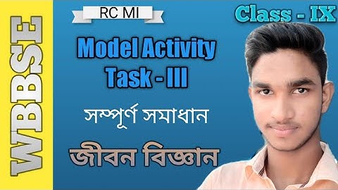 Model Activity Task Class 9 Life Science (3) || জীবন বিজ্ঞান-3 || Class-IX || RC MI 2020